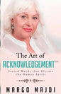 The Art of Acknowledgement: Sacred Words that Elevate The Human Spirit - Paperback