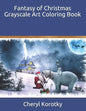 Fantasy of Christmas Grayscale Art Coloring Book - Paperback