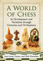A World of Chess: Its Development and Variations Through Centuries and Civilizations - Paperback