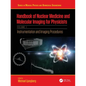 Handbook of Nuclear Medicine and Molecular Imaging for Physicists: Instrumentation and Imaging Procedures, Volume I - Paperback