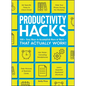 Productivity Hacks: 500+ Easy Ways to Accomplish More at Work--That Actually Work! - Paperback