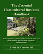 The Essential Horticultural Business Handbook: Proven techniques, forms, and resources to make your small business more focused, organized...and profi - Paperback