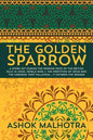 The Golden Sparrow: A story set during the waning days of the British Rule in India, World War II, the partition of India and the carnage - Paperback