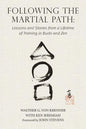 Following the Martial Path: Lessons and Stories from a Lifetime of Training in Budo and Zen - Paperback