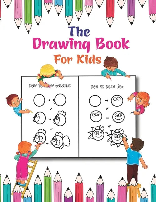 The Drawing Book For Kids: A Simple Drawing Book for Kids to Learn to Draw Cute Stuff - Paperback
