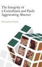 The Integrity of 2 Corinthians and Paul's Aggravating Absence - Hardcover