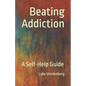 Beating Addiction: A Self-Help Guide - Paperback