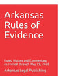 Arkansas Rules of Evidence: Rules, History and Commentary as revised through May 15, 2020 - Paperback