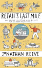 Retail's Last Mile: Why Online Shopping Will Exceed Our Wildest Predictions - Paperback