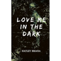 Love Me in the Dark - Paperback
