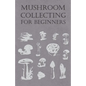 Mushroom Collecting for Beginners - Paperback