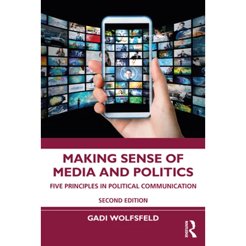 Making Sense of Media and Politics: Five Principles in Political Communication - Paperback