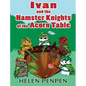 Ivan and the Hamster Knights of the Acorn Table - Hardcover