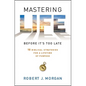 Mastering Life Before It's Too Late: 10 Biblical Strategies for a Lifetime of Purpose - Paperback