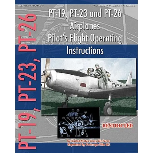 PT-19, PT-23 and PT-26 Airplanes Pilot's Flight Operating Instructions - Paperback