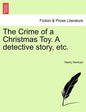 The Crime of a Christmas Toy. a Detective Story, Etc. - Paperback