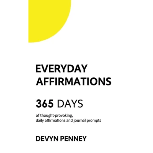Everyday Affirmations: 365 Days of Thought-Provoking, Daily Affirmations and Journal Prompts - Hardcover