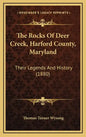 The Rocks Of Deer Creek, Harford County, Maryland: Their Legends And History (1880) - Hardcover