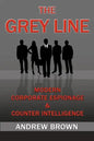 The Grey Line: Modern Corporate Espionage and Counterintelligence - Paperback