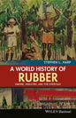 A World History of Rubber: Empire, Industry, and the Everyday - Paperback