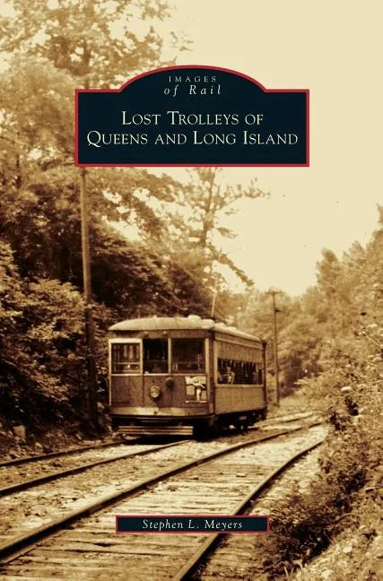 Lost Trolleys of Queens and Long Island - Hardcover