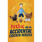 Archie and the Accidental Chicken Heroes - Paperback