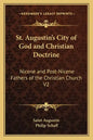 St. Augustin's City of God and Christian Doctrine: Nicene and Post-Nicene Fathers of the Christian Church V2 - Paperback