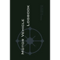 Motor Vehicle Logbook: An Easy-to-Use Logbook for Business and Private Motor Vehicle Use - Log Your Driving Like a Pro! - Paperback