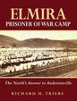 Elmira Prisoner of War Camp: The North's Answer to Andersonville - Hardcover