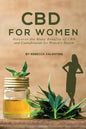 CBD for Women: Discover the Many Benefits of CBD and Cannabinoids for Women's Health - Paperback