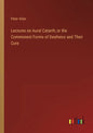 Lectures on Aural Catarrh; or the Commonest Forms of Deafness and Their Cure - Paperback