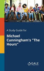 A Study Guide for Michael Cunningham's "The Hours" - Paperback