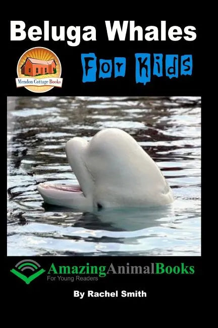 Beluga Whales For Kids - Paperback