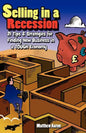Selling in a Recession: 21 Tips and Strategies for Finding New Business in a Tough Economy, or Sales Prospecting Secrets, Sales Motivation, Ne - Paperback