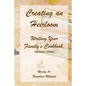 Creating an Heirloom: Writing Your Family's Cookbook - Paperback