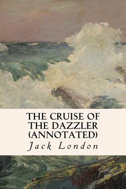The Cruise of the Dazzler (annotated) - Paperback