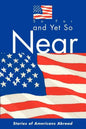 So Far and Yet So Near: Stories of Americans Abroad - Paperback