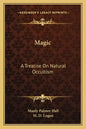 Magic: A Treatise on Natural Occultism - Paperback