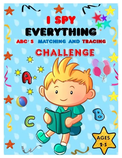 I SPY EVERYTHING ABC'S, MATCHING and TRACING CHALLENGE: Play and learn Letters, colours and tracing with Interactive Pictures Guessing Book for Kids 2 - Paperback