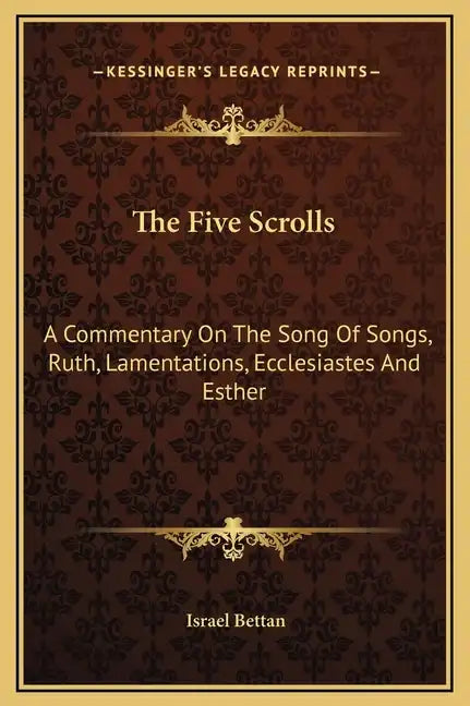 The Five Scrolls: A Commentary on the Song of Songs, Ruth, Lamentations, Ecclesiastes and Esther - Hardcover