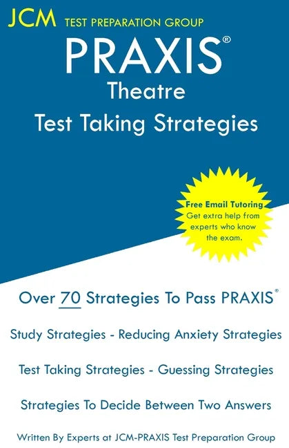 PRAXIS Theatre - Test Taking Strategies: PRAXIS 5641 - Free Online Tutoring - New 2020 Edition - The latest strategies to pass your exam. - Paperback