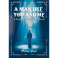 A Man Like You And Me: A Supernatural Adventure Story - Paperback