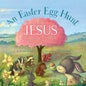 An Easter Egg Hunt for Jesus: God Gave Us Easter to Celebrate His Life - Hardcover