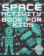 Space Activity Book For Kids: Mazes, Puzles, Activity Workbook Creative Project - Paperback