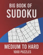 Big Book of Sudoku Medium to Hard 1000 Puzzles: Huge Collection of 1000 Puzzles, Medium to Hard Level - Paperback