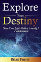 Explore Your Destiny: Since Your Life's Path Is (Mostly) Predetermined - Paperback