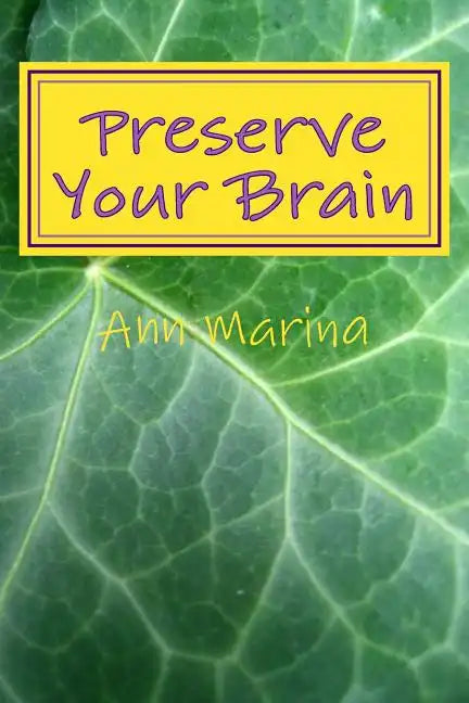 Preserve Your Brain: Tools for Growing Mental Fitness - Paperback