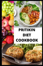 Pritikin Diet Cookbook: Prefect Guide Plus Delicious Recipes in Reducing Weight Managing Diabetes Meal Plan for Healthy Living - Paperback