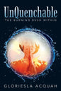 Unquenchable: The Burning Bush Within - Paperback