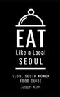 EAT LIKE A LOCAL- Seoul: Seoul Food Guide - Paperback